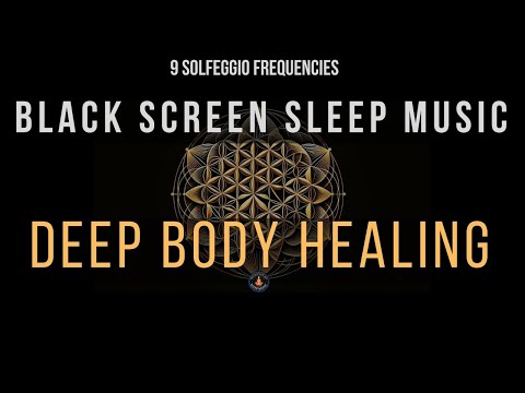 BLACK SCREEN SLEEP MUSIC ☯ All 9 Solfeggio Frequencies ☯ Body Healing