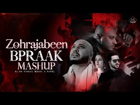 Zohrajabeen - B Praak Mashup 2023 | HS Visual Music x Papul | Aate rehte hain x Hota hai Ji hota hai