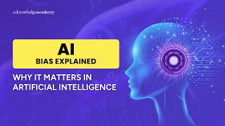AI Bias Explained | Why It Matters in Artificial Intelligence | The Knowledge Academy