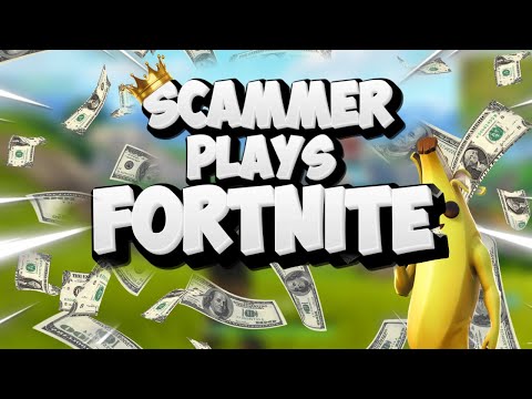 SCAMMER PLAYS FORTNITE