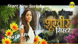 Big Magic Start New Serial ( Shoorveer Sister ) Date And Time