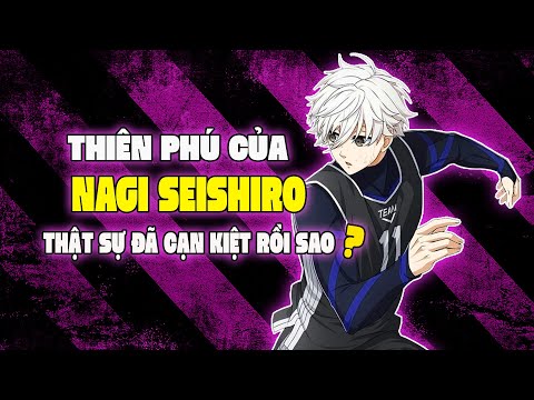 Blue Lock | Thiên Phú Của NAGI SEISHIRO Thật Sự Đã Cạn Kiệt Rồi Sao? Để Trở Lại Cậu Cần Điều Gì Nữa?