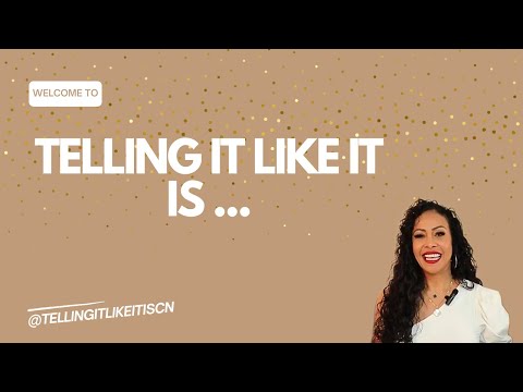 Welcome to TELLING IT LIKE IT IS.