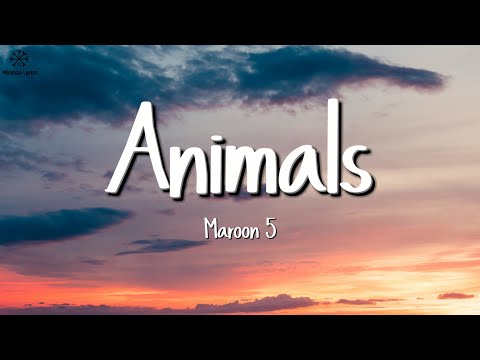 Maroon 5 - Animals (Lyrics)