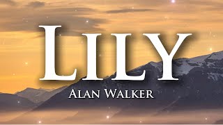 Alan Walker, K-391 & Emelie Hollow - Lily (Lyrics)