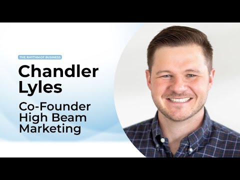 The Rhythm of Business: Chandler Lyles of High Beam Marketing | Episode 1