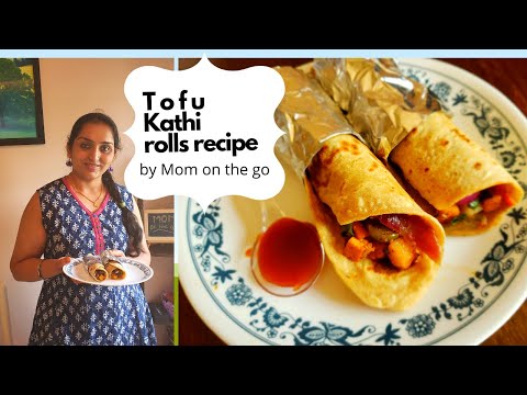 Tofu Kathi rolls recipe | Easy lunchbox recipe | Healthy Kids lunch ideas |  SAHM | Mom on the go
