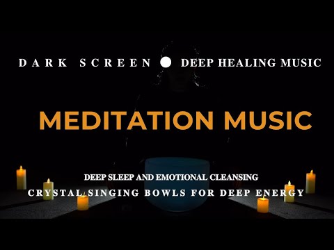 Deep Sleep and Emotional Cleansing - Crystal Singing Bowls for Deep Energy, Meditation Music