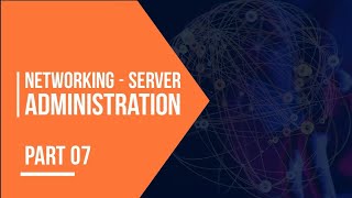 Networking - Server Administration - Part 07