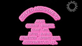 AIOU | COURSE HADITH | CODE 473 | LEVEL B.A/AD | ASSIGNMENT#1,2 | 📝✍🏻📓📚 SPRING 2025 | NIMRAAKHALID