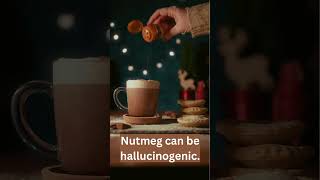 Nutmeg Can Be Hallucinogenic