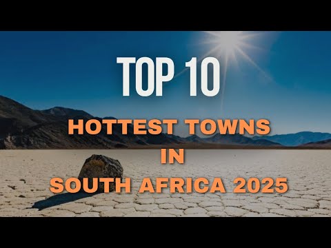 Top 10 Hottest Towns in South Africa (2025 Edition) | Hottest Places to Live & Visit