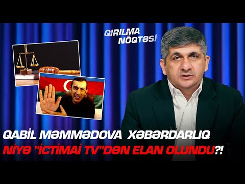 Qabil Məmmədova və digərlərinə xəbərdarlıq niyə "İctimai TV"dən elan olundu?! - QIRILMA NÖQTƏSİ