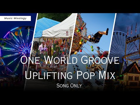 One World Groove Uplifting Pop Mix Song Only | #dancepop  #worldmusic  #feelgoodvibes #music