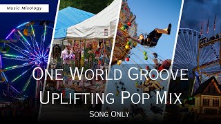 One World Groove Uplifting Pop Mix Song Only | #dancepop  #worldmusic  #feelgoodvibes #music