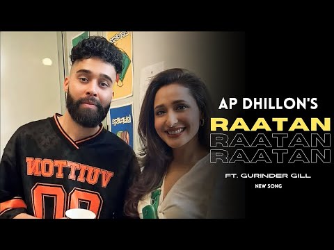 AP Dhillon - Raatan (New Song) Gurinder Gill | Shinda Kahlon | AP Dhillon New Song