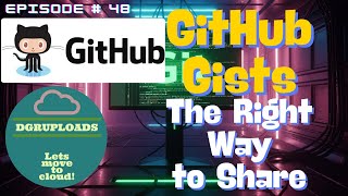 Episode 48 | GitHub Gists | Share files | Stop Pasting Code! (Use GitHub Gist Instead)
