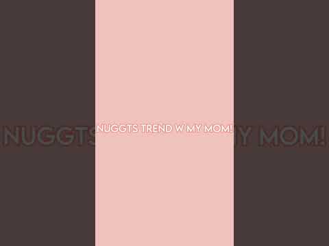 Nuggts trend w my mom! (i didnt do friend bc my friend has to be in my house for how she/he sees me)