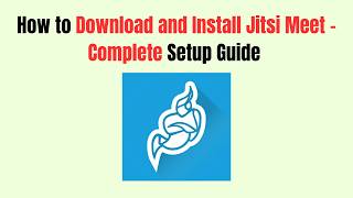 How to Download and Install Jitsi Meet – Complete Setup Guide (2026)