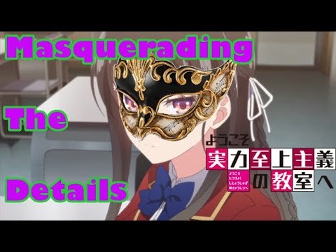 Classroom of the Elite (2017) - Masquerading the Details