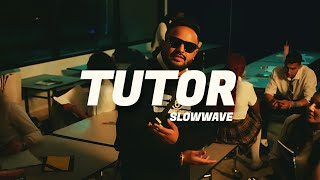 Tutor - Cheema Y | Slowed + Reverb