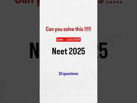 Neet 2025 🔥-10 questions!!!😱can you solve this 😏? (11/6/2025) #neet #edu_bees #exam#physicswallah