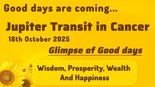 Jupiter Transit in Cancer 2025 | Good days, Wealth and Prosperity | 18th October 2025