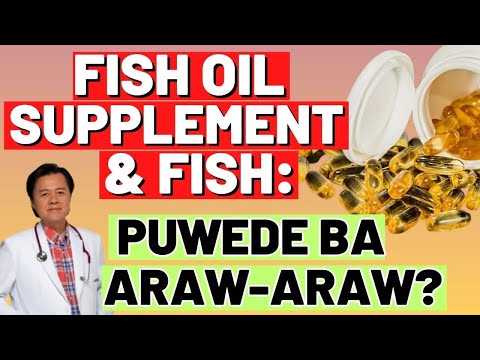 Fish Oil Supplement & Fish: Puwede Ba Araw-Araw? - By Doc Willie Ong