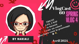 VC60 #springvlog  N°4 🧶 1 FO, 2 WIP et bientôt 1 Cast-on coloré 🌈 pour faire venir le printemps ☀️🌸🪻