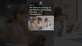 The Future of Learning: AI and Robotics Transforming Education 📚🤖 #AIandRobotics #technology PART 3