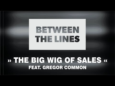 BETWEEN THE LINES - "The Big Wig of Sales"