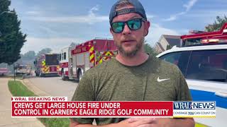 Crews get large house fire under control in Garner's Eagle Ridge Golf Club