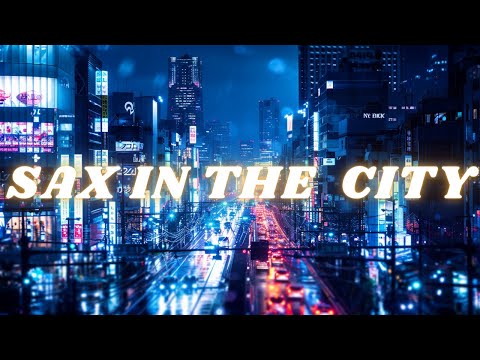 Sax in The City | Smooth Jazz for Relaxing Evenings