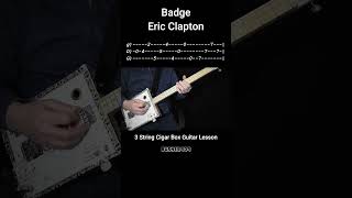 Badge (solo Riff) by Eric Clapton (No Chat) Lesson On 3 String Cigar Box Guitar w Tab