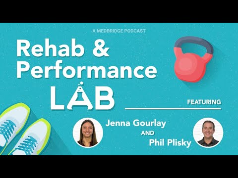 Rehab and Performance Lab Episode 12: How to Get Better Results With Patients Who Have More Mobility