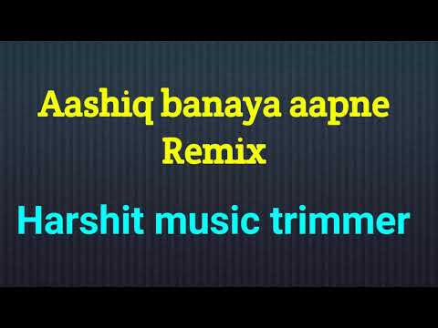 Aashiq banaya aapne remix harshit music trimmer #remixsong #trending #dance #lovesong