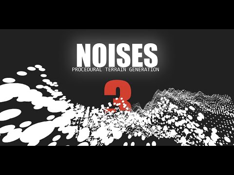 NOISES | PROCEDURAL WORLD GENERATION 3