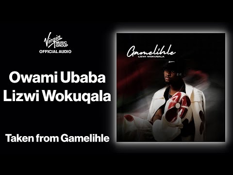 4 - Owami Ubaba - Lizwi Wokuqala | Official Audio - Gamelihle