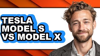 Tesla Model S vs Model X - Which is Better?