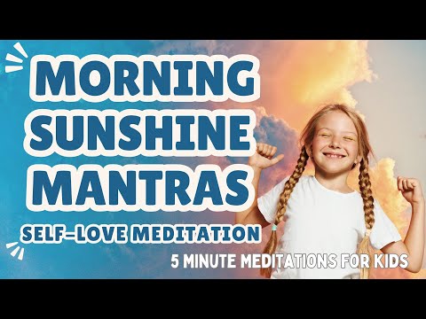 5 Minute Meditations for Kids: Morning Sunshine Mantras - Self-Love Meditation for Children