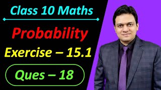 Ques 18 Exercise 15.1 Probability Class 10th Maths