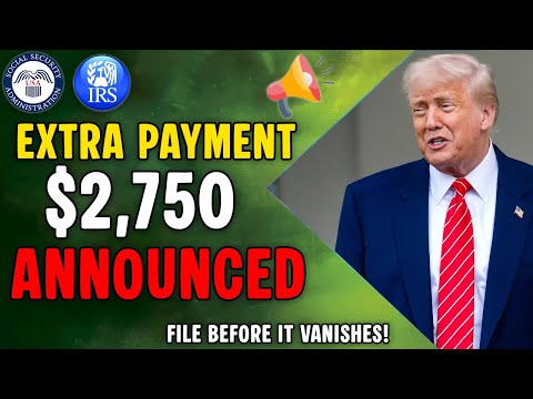 $2,750 Extra Payment Deadline Just Announced – File Before It Vanishes!