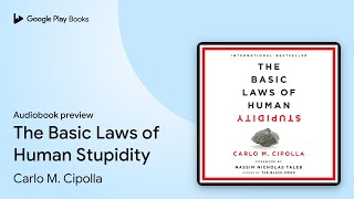 The Basic Laws of Human Stupidity by Carlo M. Cipolla · Audiobook preview