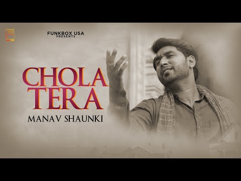 Chola Tera | Manav Shaunki | Funkbox Entertainment USA | Official Video