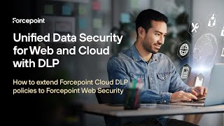 Extend Cloud DLP Policies to Web Security | Forcepoint