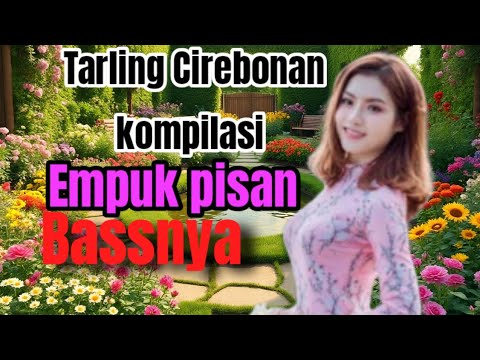 Tarling kompilasi paling empuk bassnya