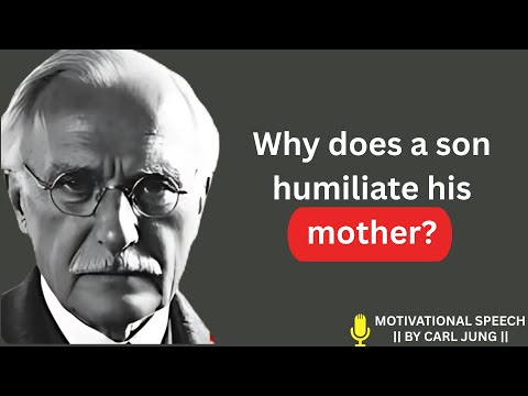 Why a son HUMILIATES his mother The bitter truth --CARL JUNG
