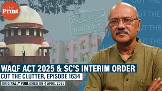 Understanding Modi govt amendments to Waqf Act, arguments & key concepts as SC stays 3 provisions