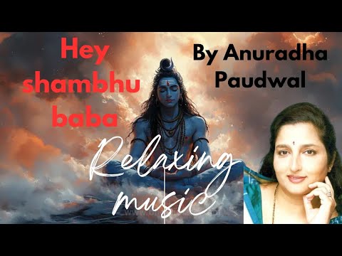 हे शम्भू बाबा !! HEY SHAMBHU BABA!! By Anuradha Paudwal #shambhu #bhaktisagar #bhaktivideo