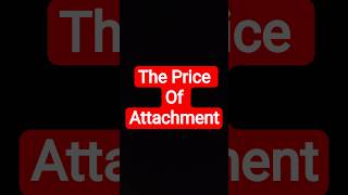 ATTACHMENT ALWAYS COSTS SOMETHING #129 #life #quotes #deepthoughts #relationship #chinkuism #shorts